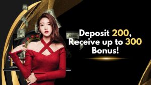 Deposit 200 Receive up to 300 Bonus