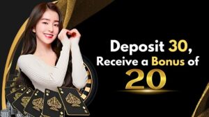 Deposit 30 Receive a Bonus of 20